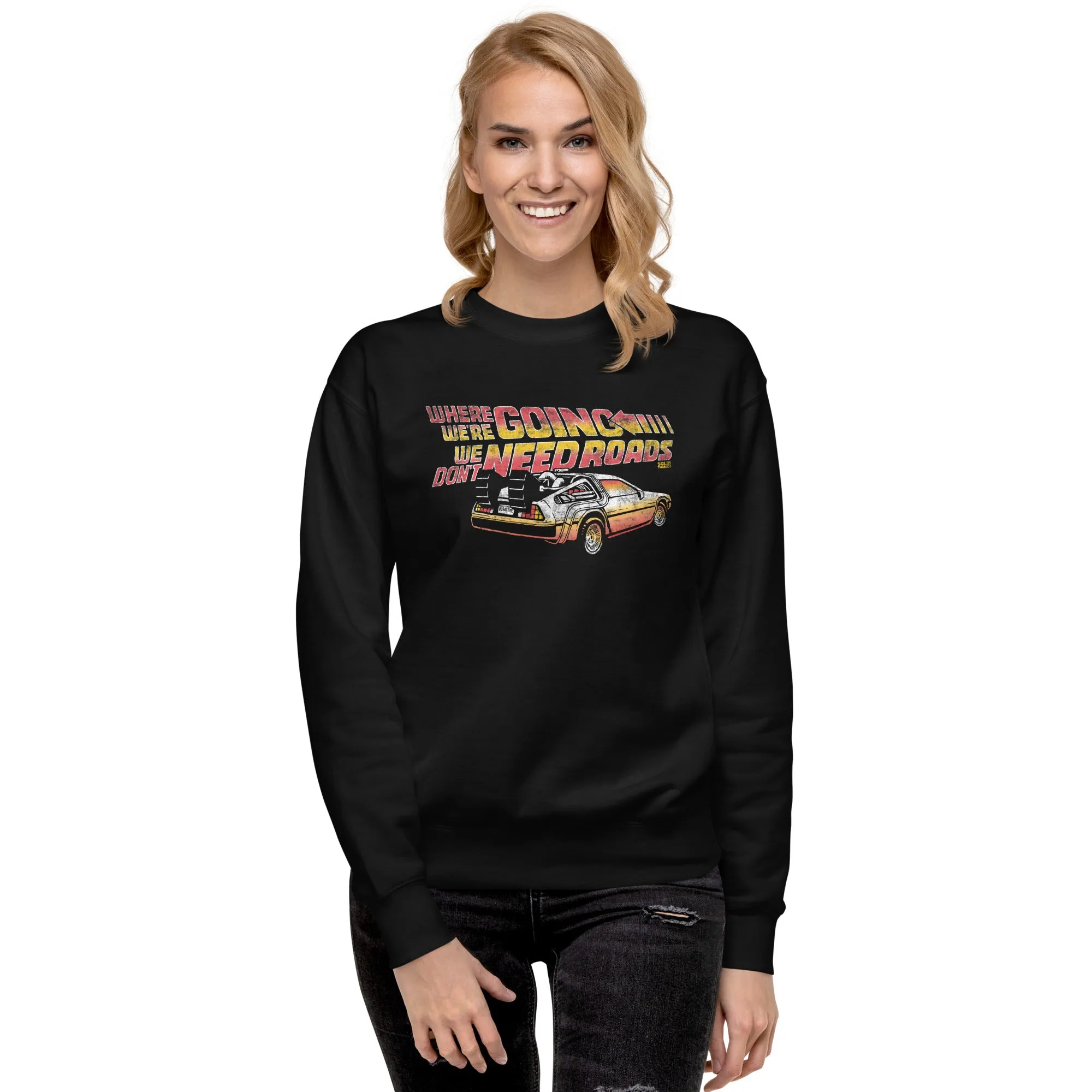 Where We're Going We Don't Need Roads Classic Fleece Sweatshirt